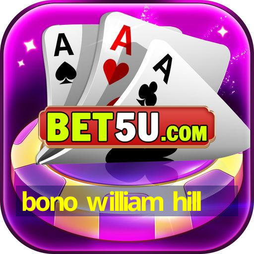 bono william hill